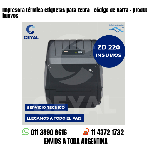 Impresora térmica etiquetas para zebra  código de barra – producción de huevos